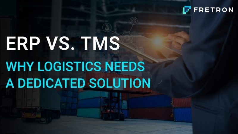 Erp vs.tms why logistics needs a dedicated solution