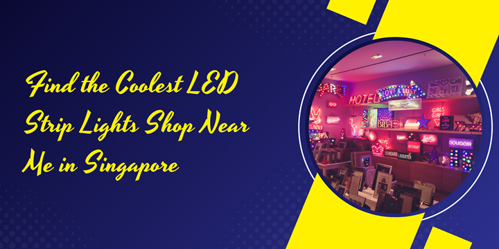 Find the coolest led strip lights shop near me in singapore