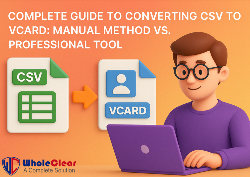 Complete guide to converting csv to vcard manual method vs. professional tool