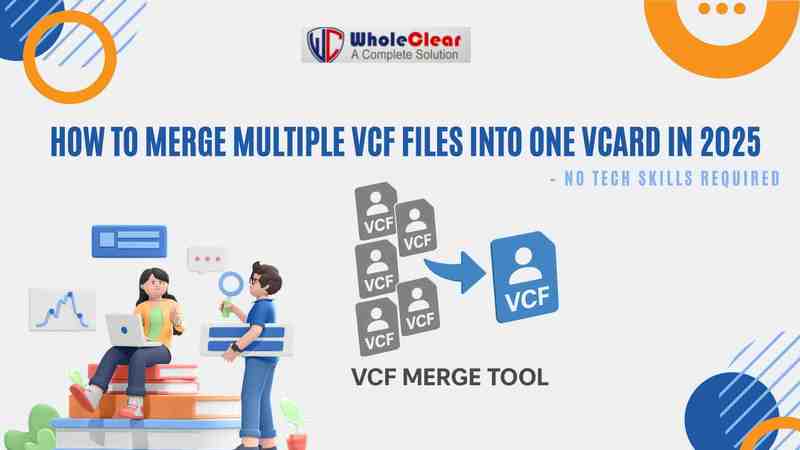 How to merge multiple vcf files into one vcard in 2025   no tech skills required 