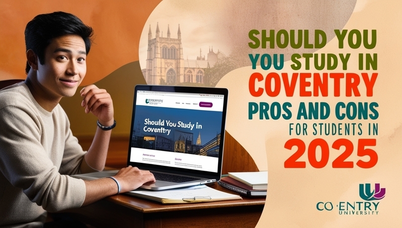 Should you study in coventry pros and cons for students in 2025
